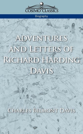 Adventures and Letters of Richard Harding Davis Davis Charles Belmont