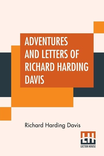 Adventures And Letters Of Richard Harding Davis Davis Richard Harding