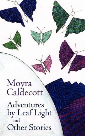Adventures by Leaf Light and Other Stories Moyra Caldecott
