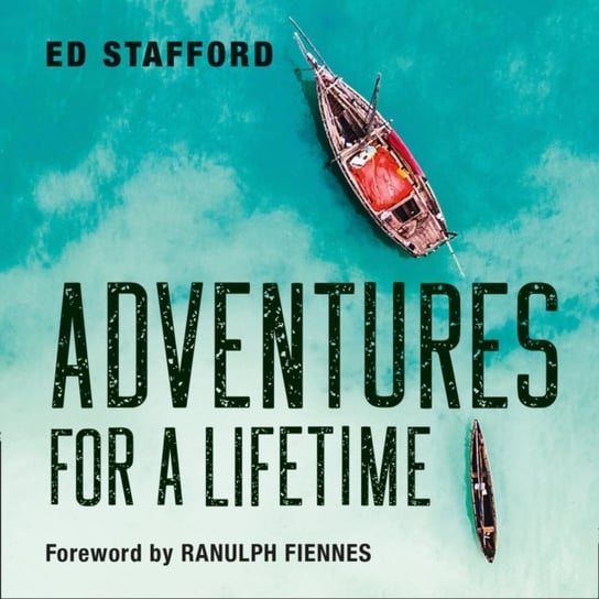 Adventures for a Lifetime Fiennes Ranulph, Stafford Ed