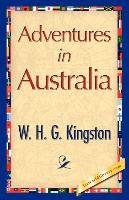 Adventures in Australia Kingston W. H. G., Kingston Kingston W. H. G. H. G.