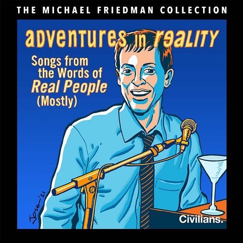 Adventures in Reality: Songs from the Words of Real People (Mostly) Michael Friedman, The Civilians