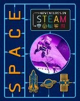 Adventures in STEAM: Space Spilsbury Richard
