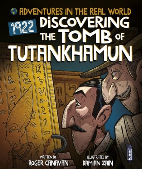 Adventures in the Real World: Discovering The Tomb of Tutankhamun Roger Canavan