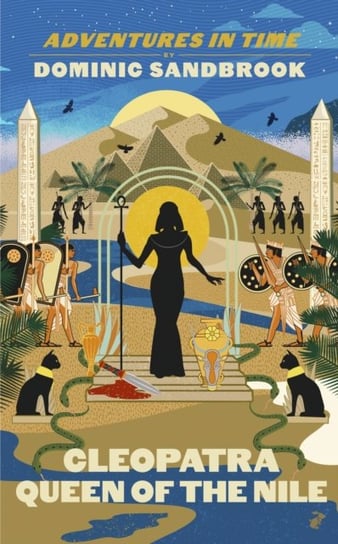 Adventures in Time: Cleopatra, Queen of the Nile Sandbrook Dominic