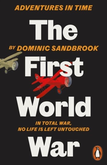 Adventures in Time: The First World War Sandbrook Dominic