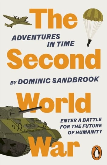 Adventures in Time: The Second World War Sandbrook Dominic