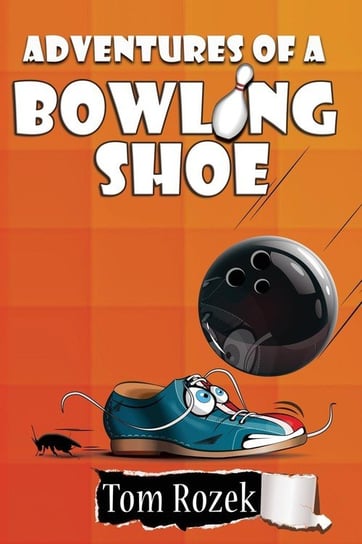 Adventures of a Bowling Shoe Rozek Tom