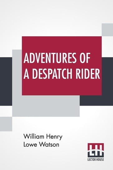 Adventures Of A Despatch Rider Watson William Henry Lowe