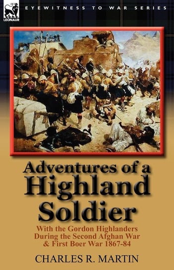 Adventures of a Highland Soldier Martin Charles R.