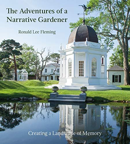 Adventures of a Narrative Gardener: Creating a Landscape of Memory Ronald Lee Fleming