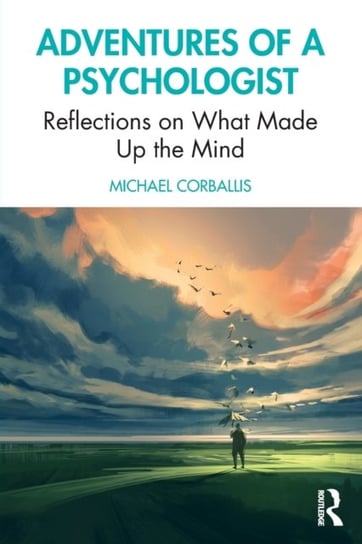 Adventures of a Psychologist. Reflections on What Made Up the Mind Michael Corballis