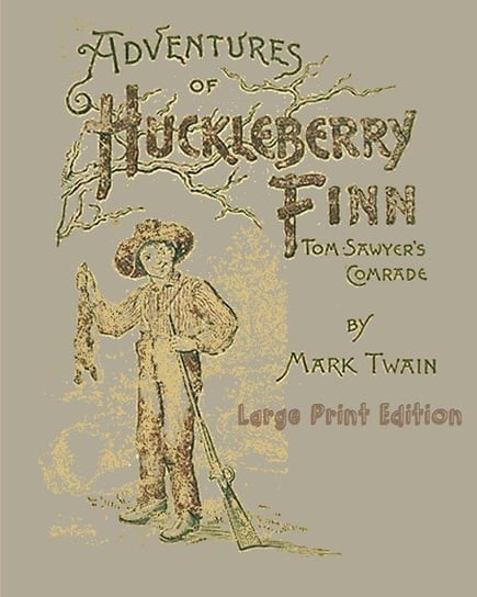 Adventures of Huckleberry Finn - Large Print Edition Mark Twain