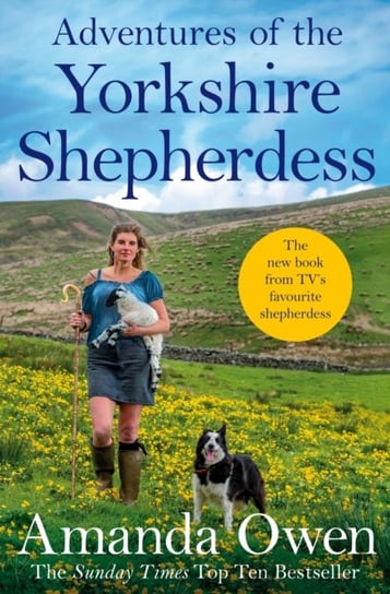 Adventures Of The Yorkshire Shepherdess Amanda Owen