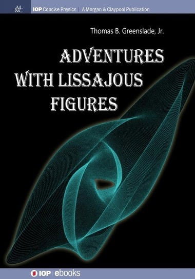Adventures with Lissajous Figures Greenslade Thomas B Jr