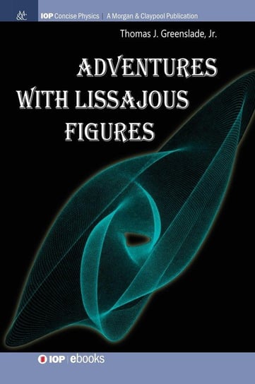 Adventures with Lissajous Figures Greenslade Thomas B Jr