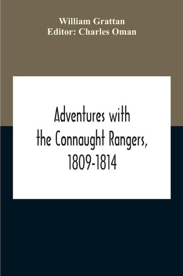 Adventures With The Connaught Rangers, 1809-1814 Grattan William