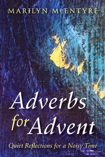 Adverbs for Advent Mcentyre Marilyn
