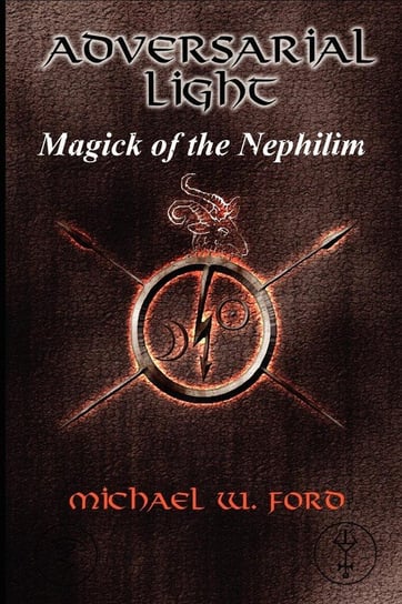 ADVERSARIAL LIGHT - Magick of the Nephilim Ford Michael