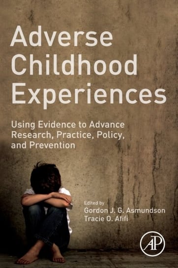 Adverse Childhood Experiences: Using Evidence to Advance Research, Practice, Policy, and Prevention Opracowanie zbiorowe