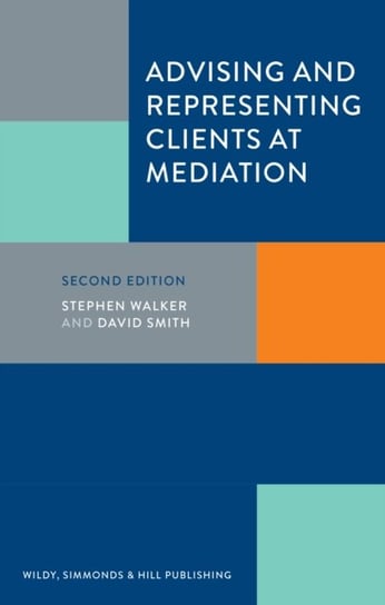 Advising and Representing Clients at Mediation Walker Stephen, Smith David