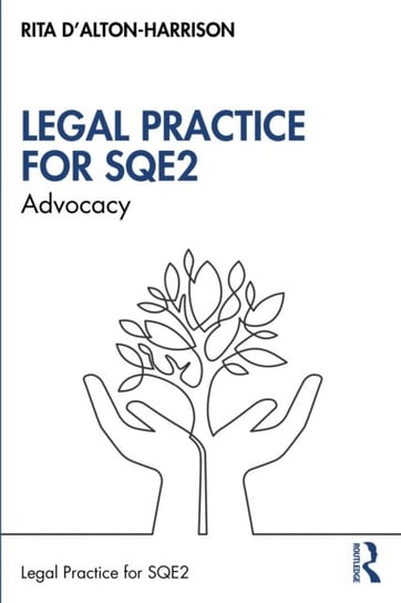 Advocacy for SQE2: A Guide to Legal Practice Rita D'Alton-Harrison