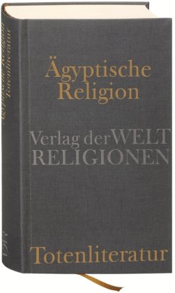 Ägyptische Religion. Totenliteratur Verlag Weltreligionen