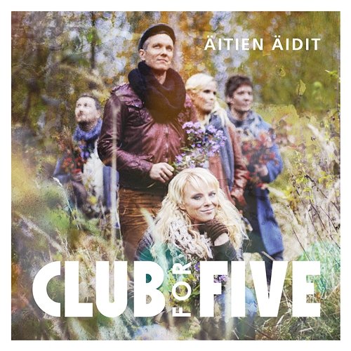 Äitien äidit Club For Five