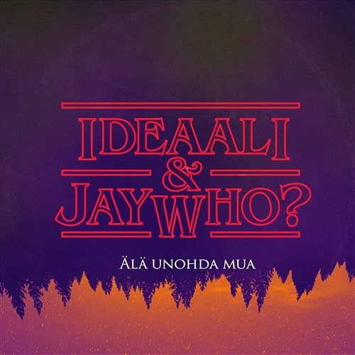 Älä unohda mua Ideaali & Jay Who?