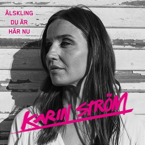 Älskling du är här nu Karin Ström
