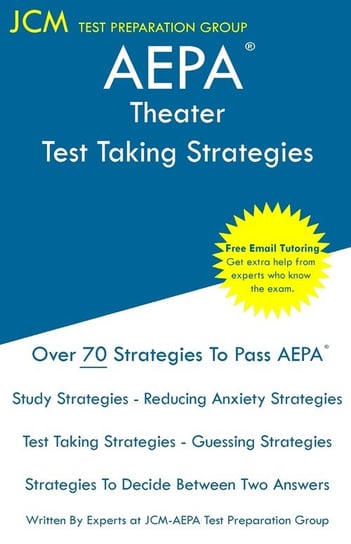 AEPA Theater - Test Taking Strategies Test Preparation Group JCM-AEPA