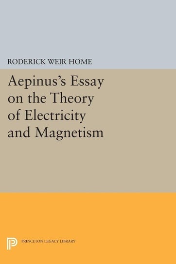 Aepinus's Essay on the Theory of Electricity and Magnetism Home Roderick Weir