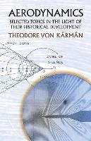 Aerodynamics: Selected Topics in the Light of Their Historical Development Karman Theodore