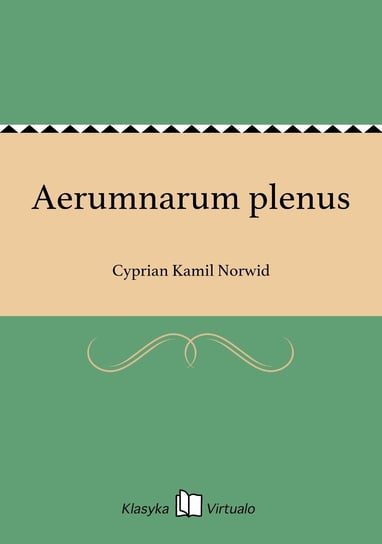 Aerumnarum plenus Norwid Cyprian Kamil