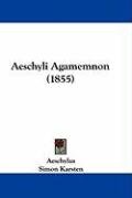 Aeschyli Agamemnon (1855) Aeschylus, Karsten Simon