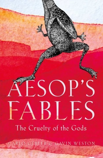 Aesops Fables. The Cruelty of the Gods Gebler Carlo
