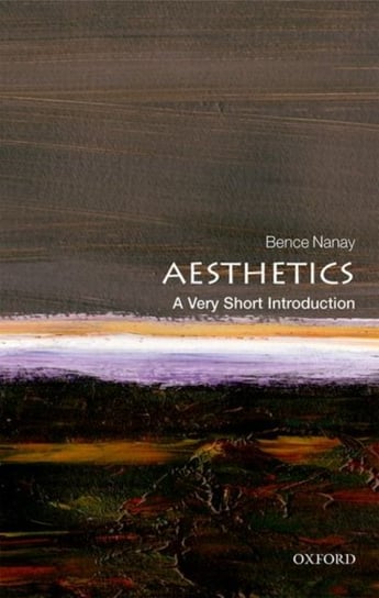 Aesthetics: A Very Short Introduction Opracowanie zbiorowe