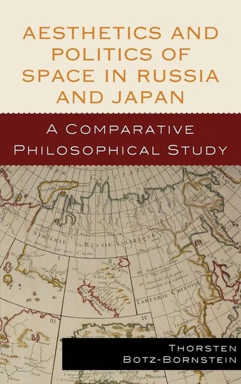 Aesthetics and Politics of Space in Russia and Japan Botz-Bornstein Thorsten