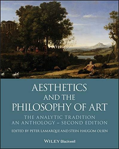 Aesthetics and the Philosophy of Art. The Analytic Tradition, An Anthology Peter Lamarque