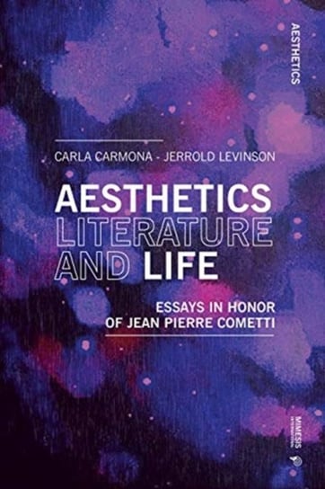 Aesthetics, Literature, and Life: Essays in honor of Jean Pierre Cometti Opracowanie zbiorowe
