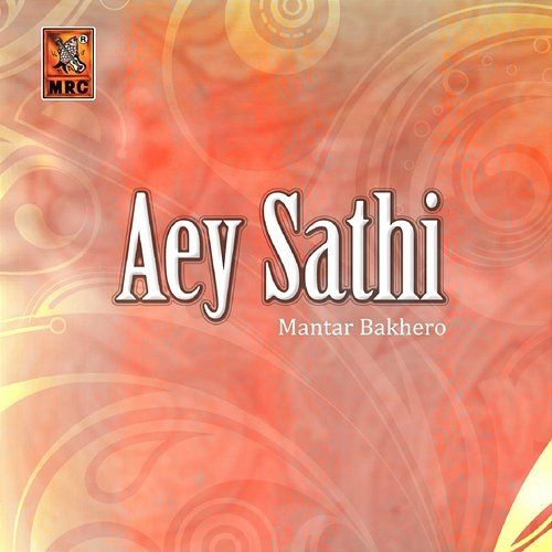 Aey Sathi Mantar Bakhero