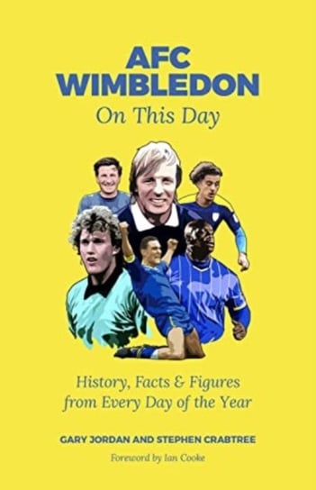 AFC Wimbledon On This Day: History, Facts & Figures from Every Day of the Year Gary Jordan