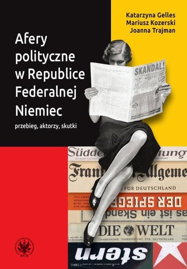 Afery polityczne w Republice Federalnej Niemiec Joanna Trajman, Gelles Katarzyna, Kozerski Mariusz