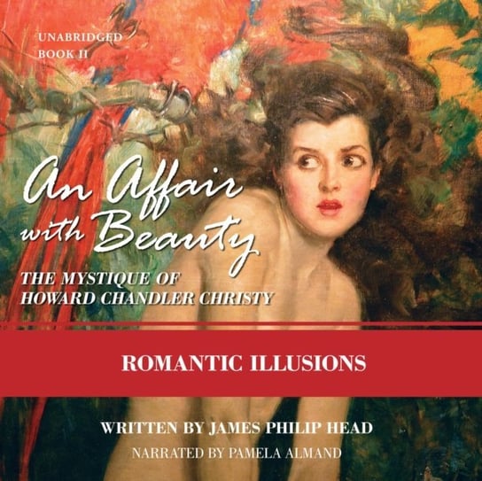 Affair with Beauty: The Mystique of Howard Chandler Christy Head James Philip