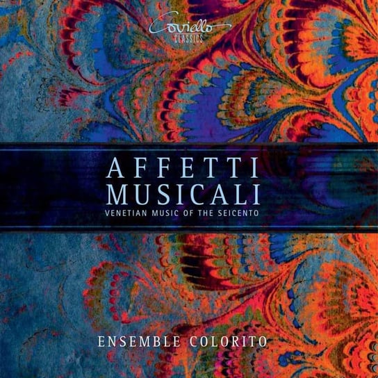 Affetti Musicali - Venetian Music Of The Seicento Ensemble Colorito