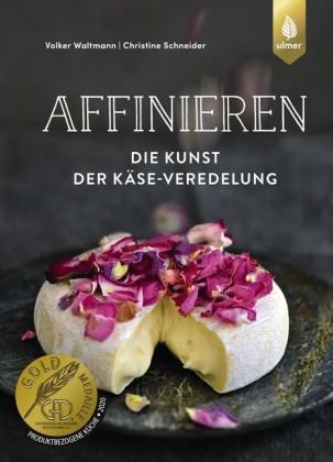 Affinieren - die Kunst der Käseveredelung Verlag Eugen Ulmer