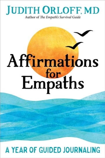 Affirmations for Empaths. A Year of Guided Journaling Orloff Judith