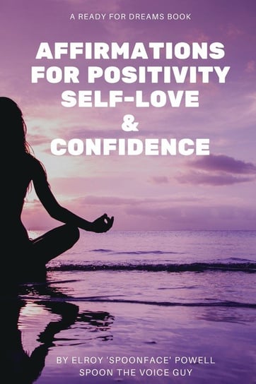 Affirmations for Positivity, Self-Love and Confidence Powell Elroy