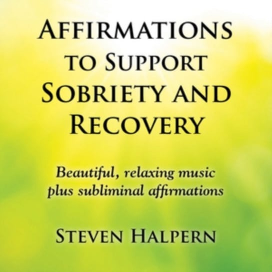 Affirmations To Support Sobriety And Recovery Steven Halpern