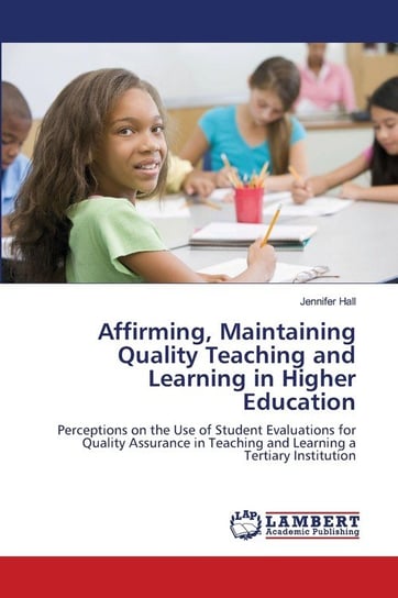 Affirming, Maintaining  Quality Teaching and  Learning in Higher  Education Hall Jennifer